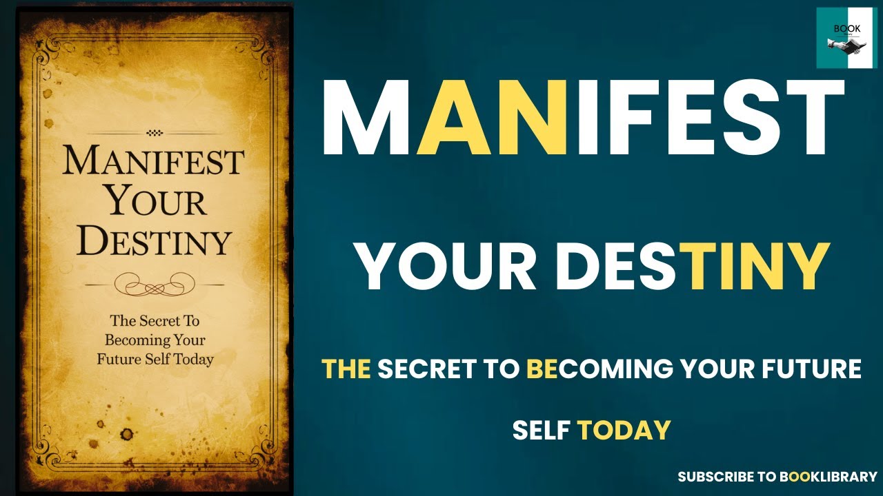 Manifest Your Destiny The Secret to Your Future Self Today