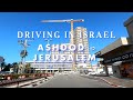 Ashdod ➪ Jerusalem 4K Driving in Israel 2021