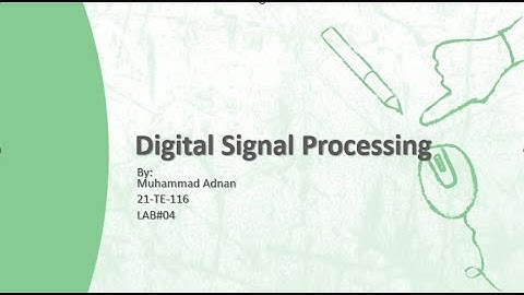 DSP lab 04 analyzing discrete time linear time invariant 21-TE-116