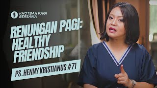 Renungan Pagi: HEALTHY FRIENDSHIP (Doa Pagi) - Khotbah Pagi Bersama Ps Henny Kristianus