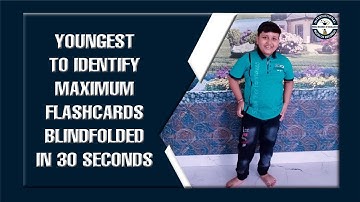 YOUNGEST TO IDENTIFY MAXIMUM FLASHCARDS BLINDFOLDED IN 30 SECONDS