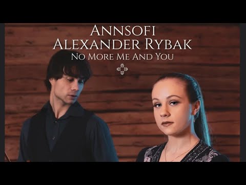 Alexander Rybak & Annsofi - No More Me And You