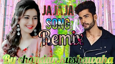 Ja Ja Ja - Remix | Gajendra Verma | Remix  - Rosh Fernandes| remix by | chandan kushawaha | जा जा जा