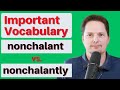 NONCHALANT VS. NONCHALANTLY/Learn English/American pronunciation AVOID COMMON PRONUNCIATION MISTAKES