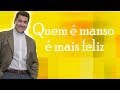 Quem é manso é mais feliz - Padre Chrystian Shankar