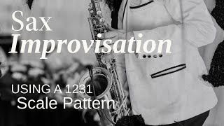 Improvising on the sax using a 1231 pattern.