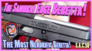 The Samurai Edge Beretta!..The Most Nerd-rific Beretta!..(SAC58)