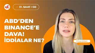 Binance Borsasına Tarihi Dava İddialar Ne? - Gökçe Çalışan Ile 21 Saat