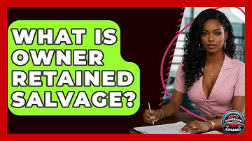 What Is Owner Retained Salvage? - Auto Coverage Explained