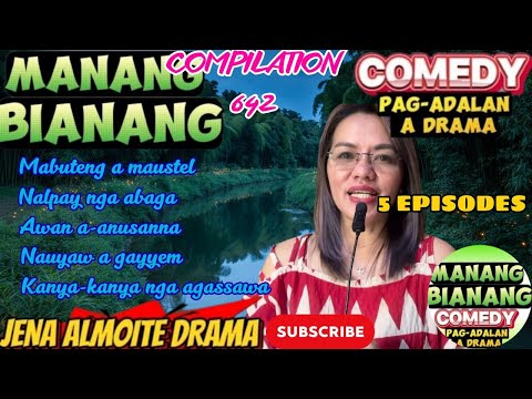 Manang Bianang Compilation 642 "Mabuteng a maustel" 5in1 PAG-ADALAN a drama JENA ALMOITE DRAMA