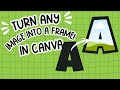 Change ANY Image to a Frame in Canva for Bulletin Boards, Letters, or Student Photos in Classroom