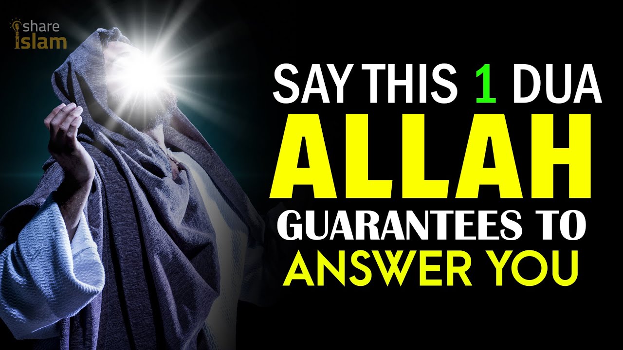 SAY THIS 1 DUA ALLAH GUARANTEES TO ANSWER YOU - YouTube