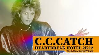 C.C.CATCH - HEARTBREAK HOTEL 2K22 (TheReMiXeR SHORT RMX)