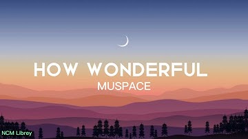 How Wonderful - muspace