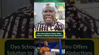 Oyo School Attack: Dahiru Offers Solution to Rising School Abductions