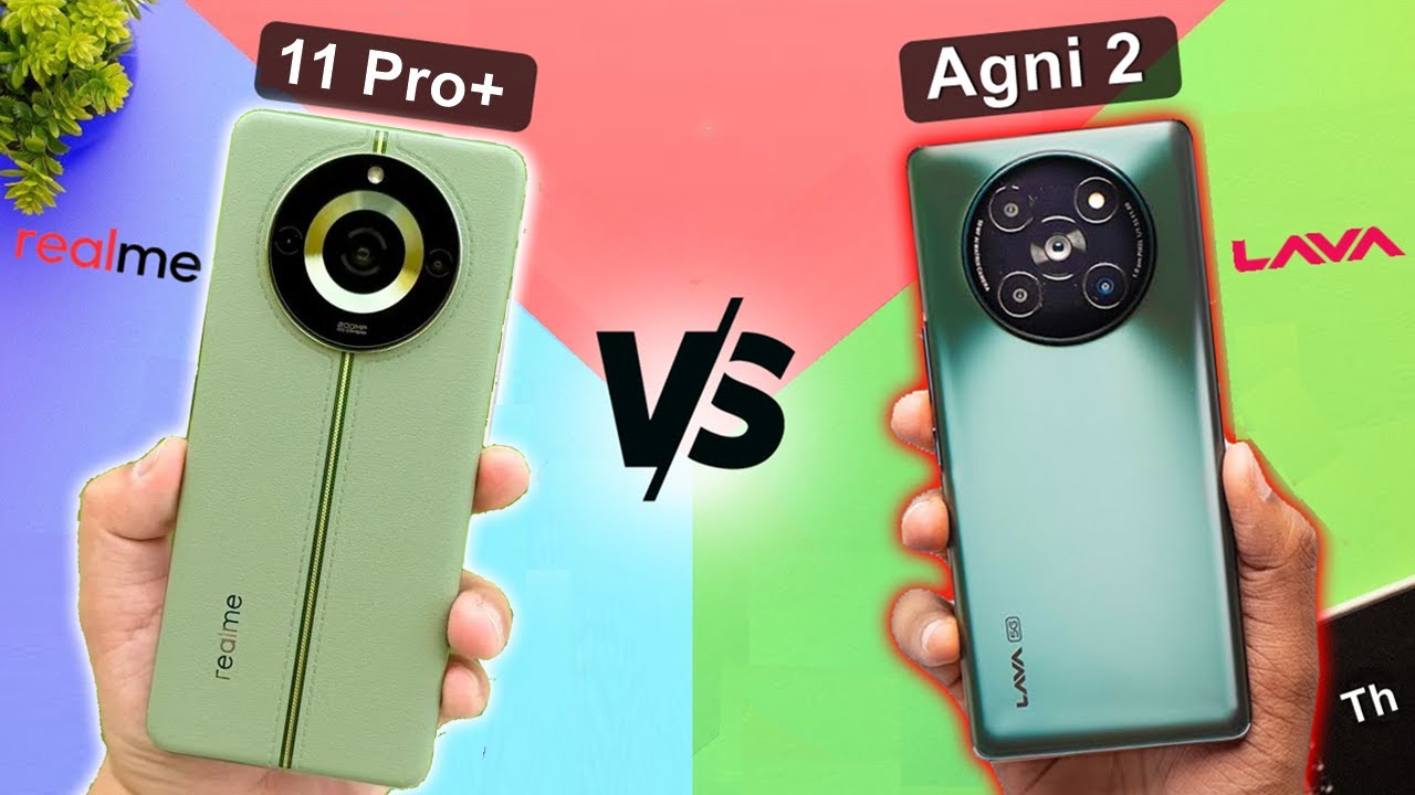 Realme 11 Pro Plus Vs Lava Agni 2 5G Which Curved Phone Is Best Under realme-11-pro-plus-vs-lava-agni-2-5g-which-curved-phone-is-best-under