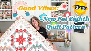 Good Vibes Quilt: New Fat Eighth Quilt Pattern