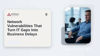 Network Vulnerabilities Are Quietly Breaking Businesses Every Day