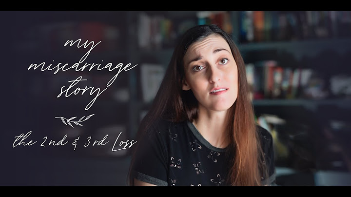 My Miscarriage Story - my 2nd and 3rd loss