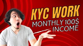 KYC work monthly 100$ income