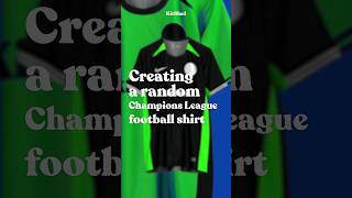 Making a randomised Champions League shirt...#FootballKits #FootballShirts #SoccerJerseys #UCL