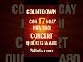 Cùng 34bds.com Đếm ngược còn 17 ngày nữa thôi là Concert Quốc Gia A80 #youtubeshorts