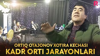Ortiq Otajonov Xotira kechasi kadr orti jarayonlari (1-qism)