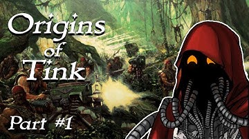 Rogue Trader: The Origins of Tink Part #1