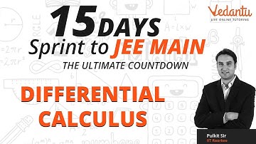 Differential Calculus | Functions| Maxima and Minima | Class 12 Maths |JEE MAINS & Advanced |Vedantu