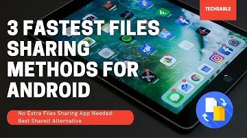 3 Fastest Ways to File Transfer on Android: Best Shareit Alternatives