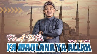 YA MAULANA YA ALLAH ❤ | (FADI TOLBI) COVER HAFIZ AL-MANSURI ‼️