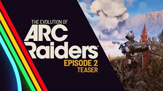 The Evolution of ARC Raiders EP2 - Teaser