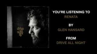 Video thumbnail of "Glen Hansard - "Renata" (Full Album Stream)"