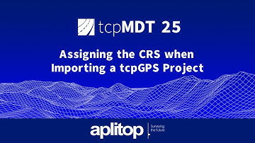 tcpMDT 25 Standard | Assigning the CRS when Importing a tcpGPS Project