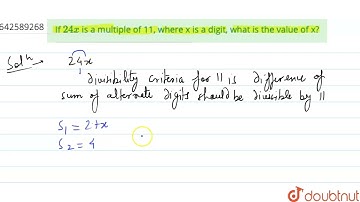 If 24 x \nis a multiple of 11, where x is a digit, what is\r\nthe value of x? | 8 | PLAYING WITH...