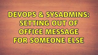 Celebrity DevOps & SysAdmins: Setting Out of Office message for someone else (7 Solutions!!) Profile