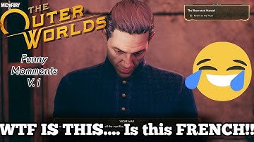 The Outer Worlds ...WTF is this ? Is This  French ?? LMFAO