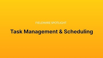 Fieldwire Spotlight: Task Management & Scheduling