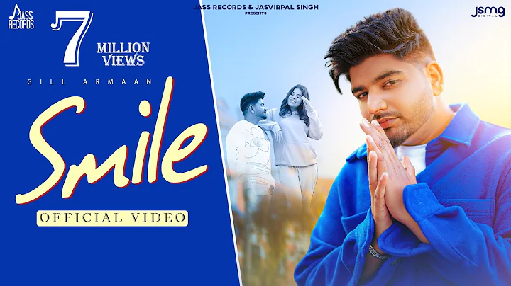 Smile (Official Video) Gill Armaan | Geet Goraya |...