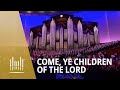 Come, Ye Children of the Lord | The Tabernacle Choir
