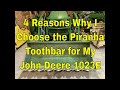 4 Reasons Why I Chose the Piranha Toothbar for My John Deere 1023E