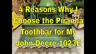 4 Reasons Why I Chose the Piranha Toothbar for My John Deere 1023E
