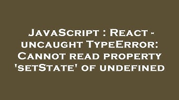 JavaScript : React - uncaught TypeError: Cannot read property 