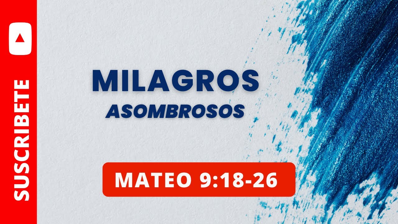 milagros-asombrosos-mateo-9-18-26-048-mi-hija-acaba-de-morir-youtube