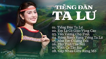 Tiếng Đàn Ta Lư, Em Là Cô Giáo Vùng Cao, Vấn Vương Chợ Tình || Tuyệt Phẩm Vùng Cao Mới Nhất