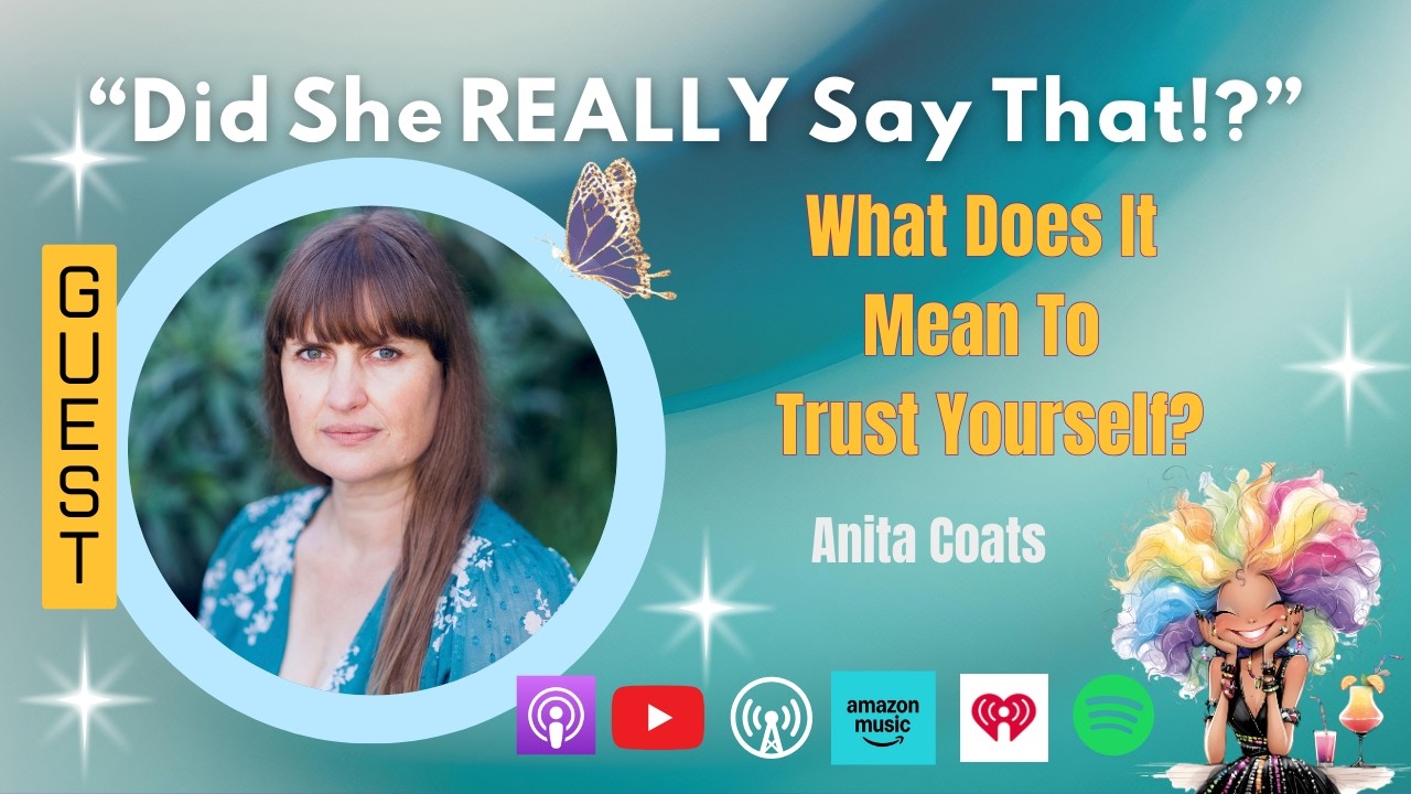 Anita Coats on Internal Authority, Trust & Personal Power | Did She REALLY Say That?