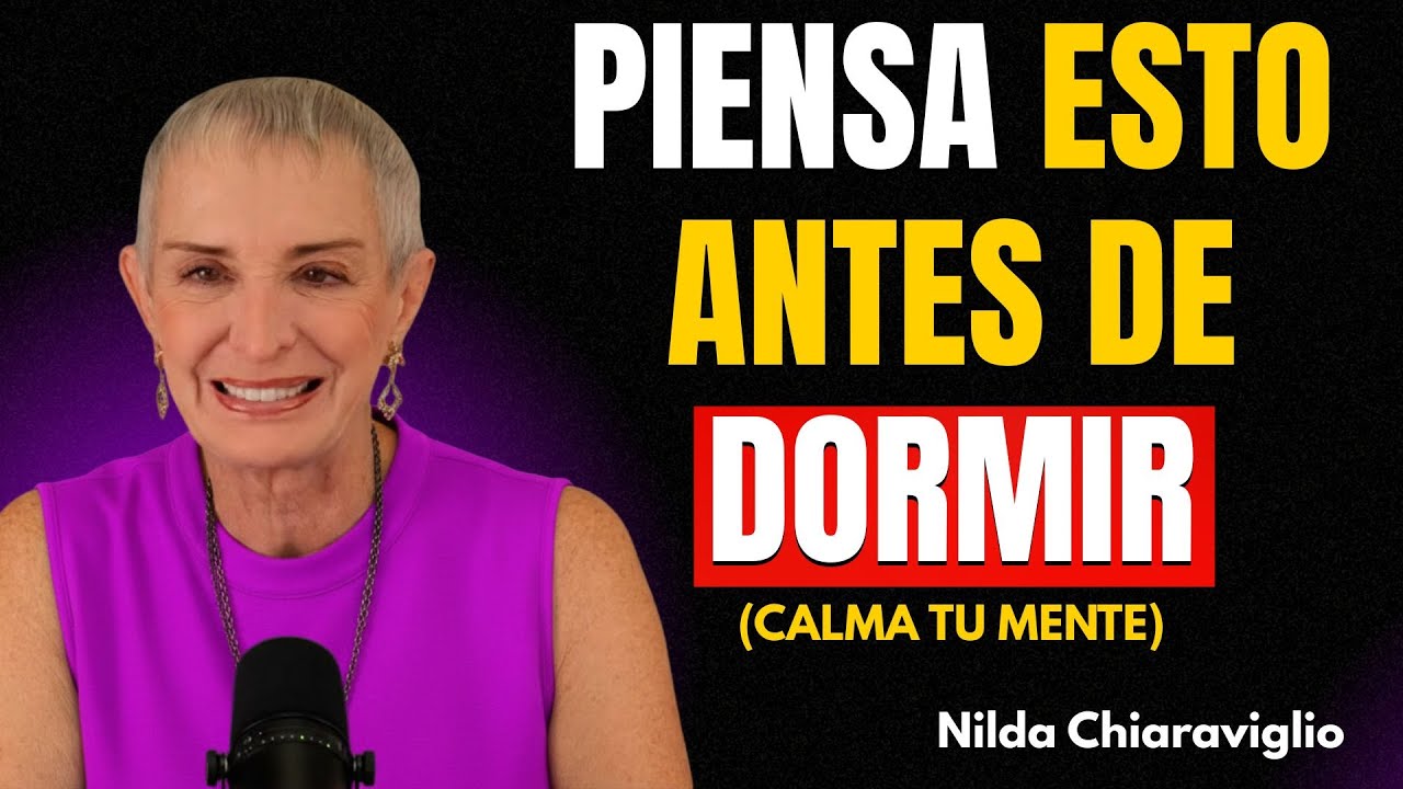 Piensa esto ANTES de dormir y tu VIDA Cambiará | Nilda Chiaraviglio