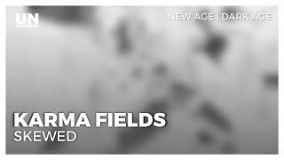 Karma Fields - Skewed