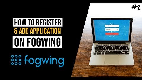 Part 2: Fogwing IIoT Platform registration and adding application