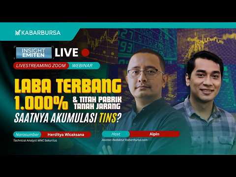 [LIVE] Laba Terbang 1.000% & Titah Pabrik Tanah Jarang, Saatnya Akumulasi TINS? | INSIGHT EMITEN